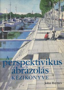John Raynes - A perspektivikus ábrázolás kézikönyve [antikvár]