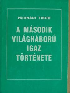 Hernádi Tibor - A második világháború igaz története [antikvár]