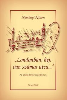 Neményi Ninon - Londonban, hej, van számos utca...