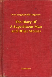 Turgenev, Ivan Sergeyevich - The Diary Of A Superfluous Man and Other Stories [eKönyv: epub, mobi]