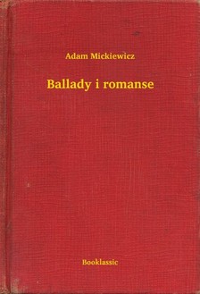 Adam Mickiewicz - Ballady i romanse [eKönyv: epub, mobi]