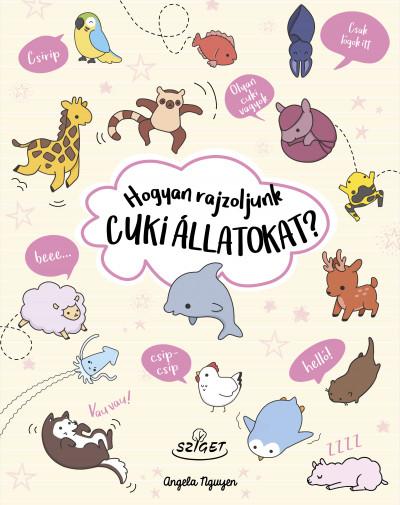 Angela Nguyen - Hogyan rajzoljunk cuki állatokat?