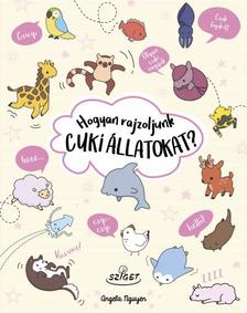 Angela Nguyen - Hogyan rajzoljunk cuki állatokat?
