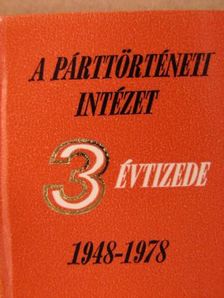 A Párttörténeti Intézet 3 évtizede (minikönyv) [antikvár]