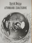 Dávid Rózsa - Atomkori zsoltárok [antikvár]