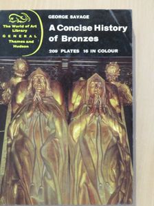 George Savage - A Concise History of Bronzes [antikvár]