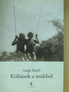 Varga László - Kiáltások a múltból [antikvár]