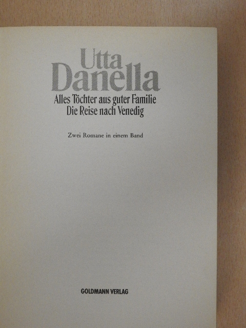 Utta Danella - Alles Töchter aus guter Familie/Die Reise nach Venedig [antikvár]