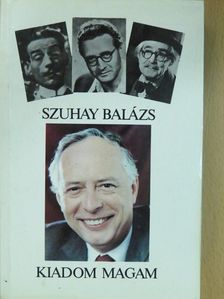 Szuhay Balázs - Kiadom magam (dedikált példány) [antikvár]