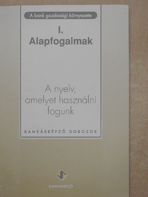 Dr. Király Júlia - A bank gazdasági környezete I. [antikvár]