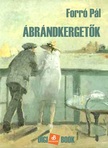Forró Pál - Ábrándkergetők [eKönyv: epub, mobi]