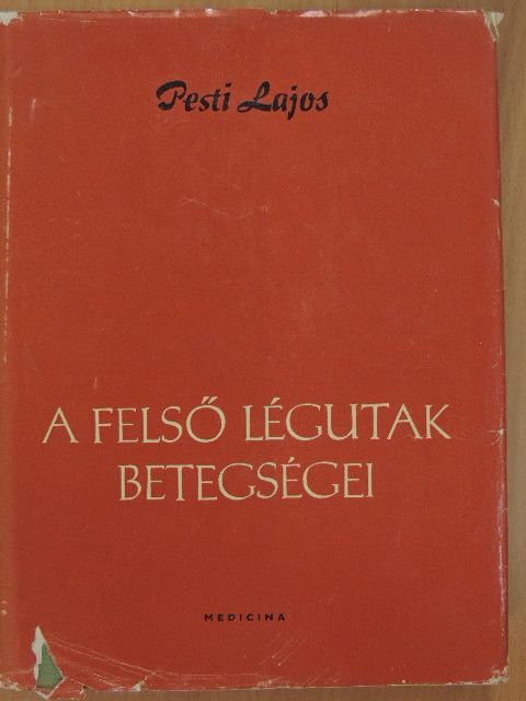 Pesti Lajos - A felső légutak betegségei [antikvár]