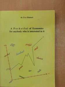 Dr. Eva Hámori - A Pocketful of Economics for anybody who is interested in it [antikvár]