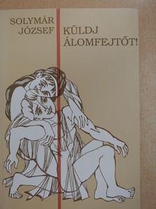 Solymár József - Küldj álomfejtőt! (dedikált példány) [antikvár]