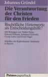 Johannes Gründel - Die Verantwortung der Christen für den Frieden [antikvár]