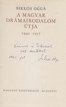 Siklós Olga - A magyar drámairodalom útja 1945-1957 (dedikált) [antikvár]