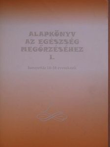 Csepcsényi Attiláné - Alapkönyv az egészség megőrzéséhez I. [antikvár]