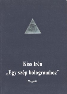 Kiss Irén - "Egy szép hologramhoz" [antikvár]