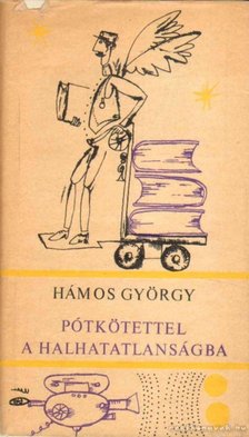 HÁMOS GYÖRGY - Pótkötettel a halhatatlanságba [antikvár]