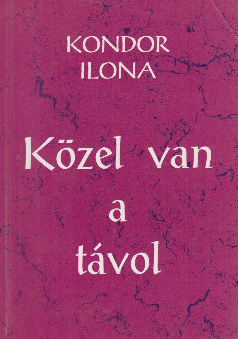 Kondor Ilona - Közel van a távol (dedikált) [antikvár]