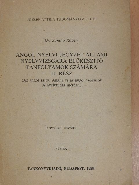 Dr. Zánthó Róbert - Angol nyelvi jegyzet állami nyelvvizsgára előkészítő tanfolyamok számára II. [antikvár]