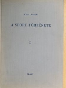 Dr. Kun László - A sport története I. [antikvár]