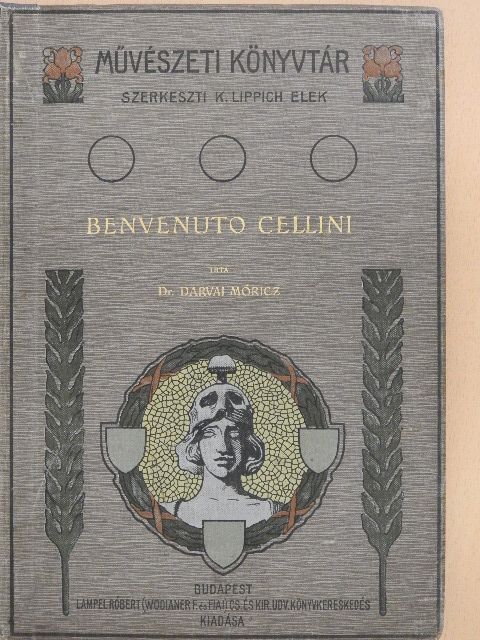 Dr. Darvai Móricz - Benvenuto Cellini élete és művei [antikvár]