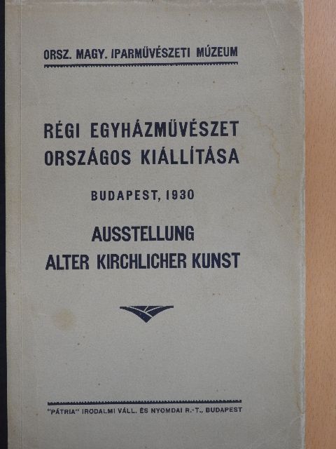 Régi egyházművészet országos kiállítása 1930 május-szeptember [antikvár]