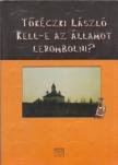TŐKÉCZKI LÁSZLÓ - Kell-e az államot lerombolni? [antikvár]