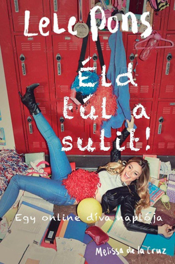 Melissa de la Cruz - Éld túl a sulit! - Egy online díva naplója [antikvár]