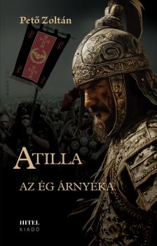 Pető Zoltán - Atilla I. - Az ég árnyéka [eKönyv: epub, mobi]