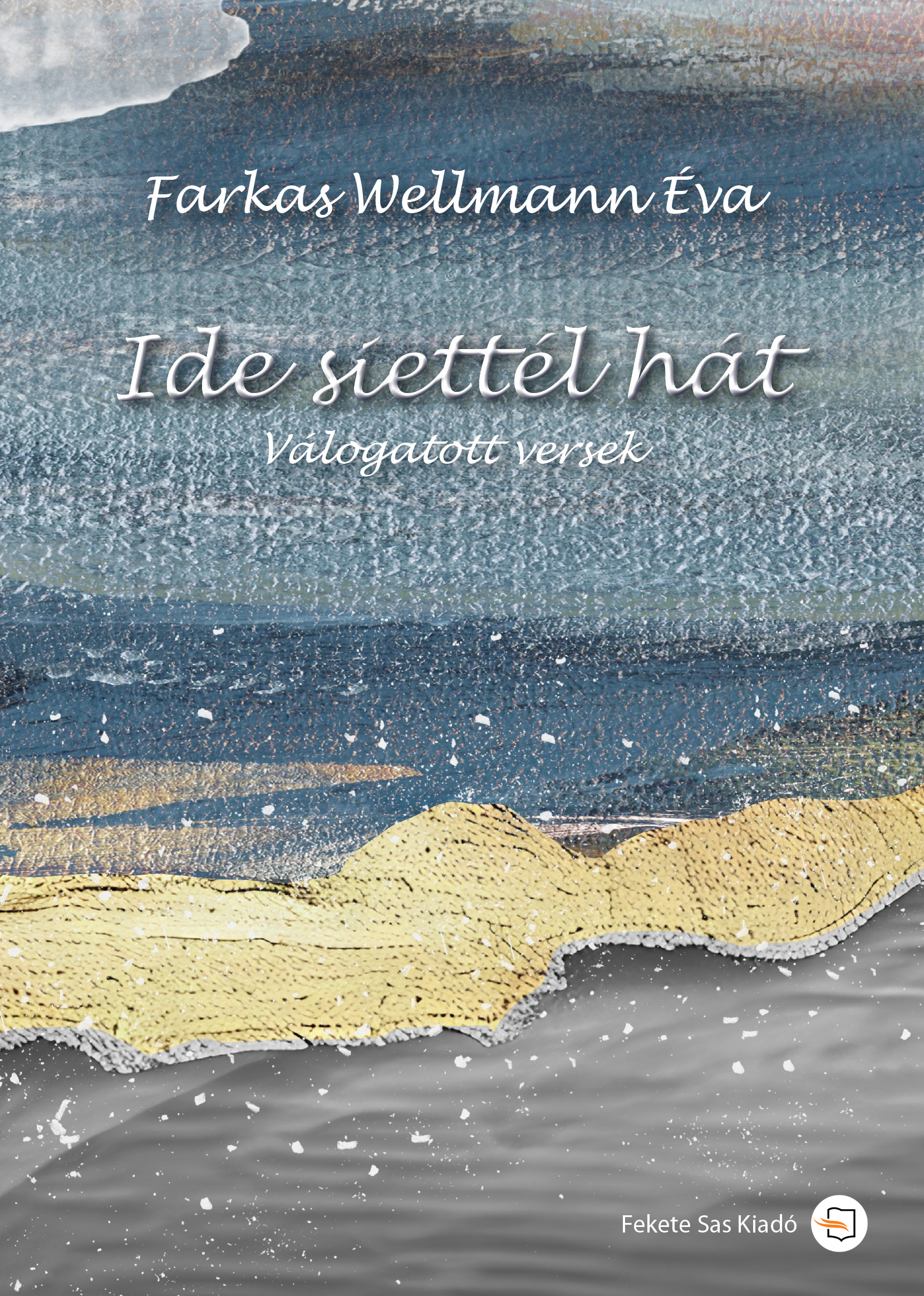 Farkas Wellmann Éva - Ide siettél hát