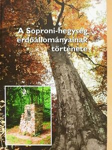 Mollayné Madas Gabriella - A Soproni-hegység erdőállományainak története [antikvár]