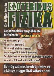 Dr. Héjjas István - Ezoterikus fizika [antikvár]