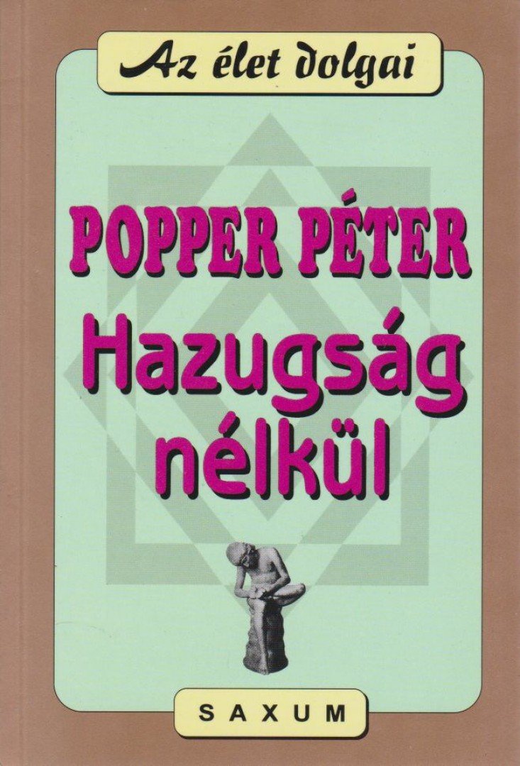 POPPER PÉTER - Hazugság nélkül [antikvár]