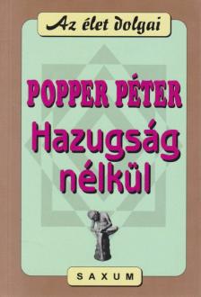 POPPER PÉTER - Hazugság nélkül [antikvár]