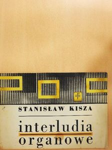 Stanislaw Kisza - Interludia organowe [antikvár]