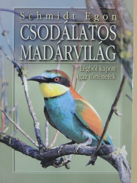 Schmidt Egon - Csodálatos madárvilág [antikvár]