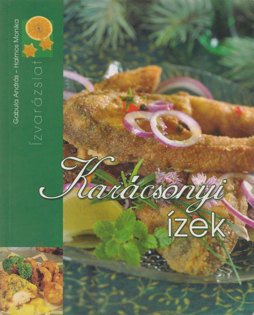 Halmos Mónika, Gabula András - Karácsonyi ízek [antikvár]