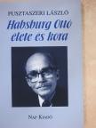 Dr. Pusztaszeri László - Habsburg Ottó élete és kora [antikvár]