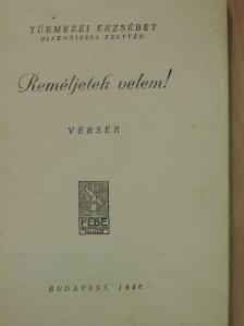 Túrmezei Erzsébet - Reméljetek velem! [antikvár]