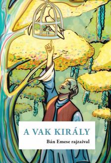 Varsányi József[szerk.][szerk.] - A vak király (Arany László nyomán)