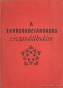 KÁROLYI ZSIGMOND - A tanácsköztársaság vízgazdálkodása [antikvár]