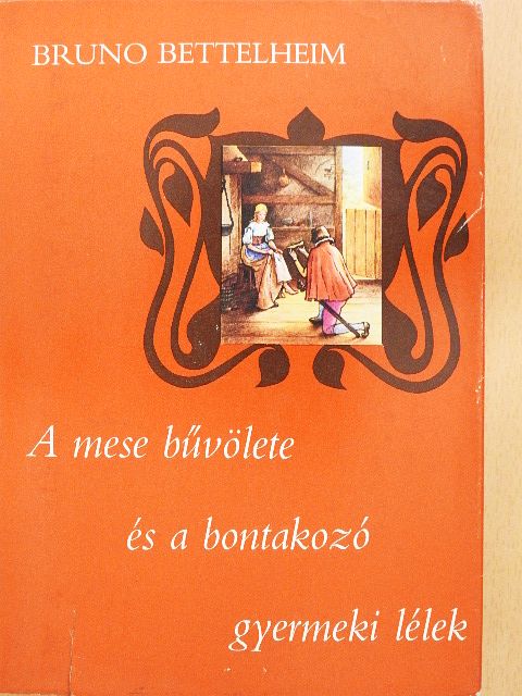 Bruno Bettelheim - A mese bűvölete és a bontakozó gyermeki lélek [antikvár]