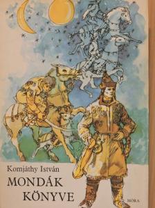 Komjáthy István - Mondák könyve [antikvár]