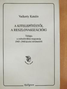 Vadkerty Katalin - A kitelepítéstől a reszlovakizációig [antikvár]