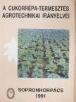 Dr. Füzy József - A cukorrépa-termesztés agrotechnikai irányelvei [antikvár]