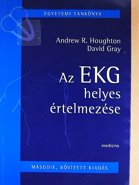 Andrew R. Houghton - Az EKG helyes értelmezése [antikvár]