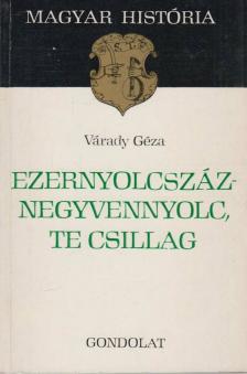 Várady Géza - Ezernyolcszáznegyvennyolc, te csillag [antikvár]