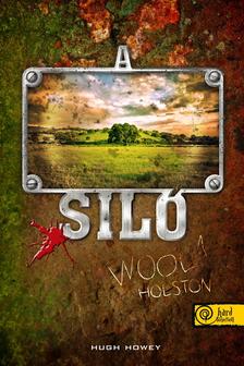 Hugh Howey - A siló - Wool Holston 1. - PUHA BORÍTÓS [szépséghibás]